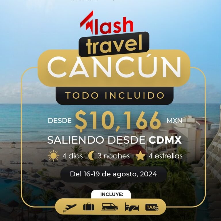 Promoción de viaje a Cancún con Park Royal Beach Resort y Halach. Oferta Flash Travel todo incluido desde $10,166 MXN, saliendo de CDMX. 4 días y 3 noches en hotel 4 estrellas, del 16 al 19 de agosto 2024. Incluye vuelos, hospedaje, traslados y más.